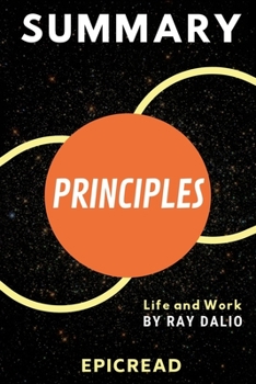 Summary of Principles: Life and Work by Ray Dalio