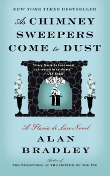 As Chimney Sweepers Come to Dust - Book #7 of the Flavia de Luce