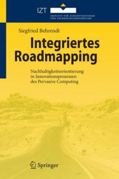 Hardcover Integriertes Roadmapping: Nachhaltigkeitsorientierung in Innovationsprozessen Des Pervasive Computing [German] Book