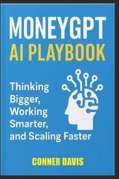 Paperback MoneyGPT AI Playbook: Thinking Bigger, Working Smarter, and Scaling Faster Book