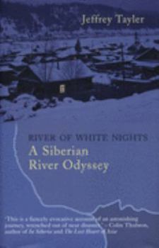 Hardcover River of White Nights: Descending Siberia's Waterway of Exile, Death, and Destiny Book