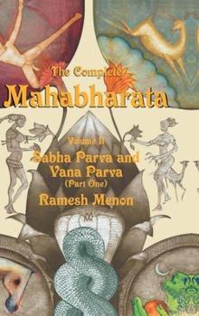 Paperback The Complete Mahabharata - Volume II: Sabha Parva and Vana Parva (Part One) Book