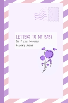 Letters to My Baby, Our Precious Memories, Keepsake Journal: As I Watch You Grow