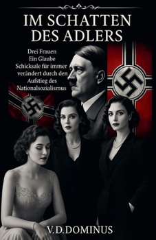 Im Schatten Des Adlers (Nazi-Deutschland - Zweiter Weltkrieg) (German Edition)