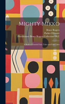 Hardcover Mighty Mikko: A Book of Finnish Fairy Tales and Folk Tales Book