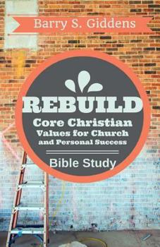 Paperback Rebuild Bible Study: Core Christian Values for Church and Personal Success Book