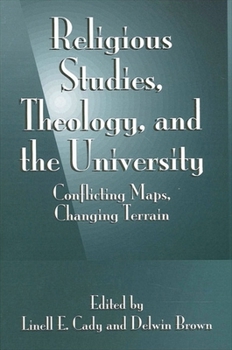 Paperback Religious Studies, Theology, and the University: Conflicting Maps, Changing Terrain Book