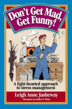 Paperback Don't Get Mad Get Funny!: Using Your Humor to Manage Stress Book