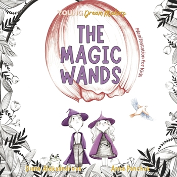 The Magic Wands: Manifestation for Little Kids (Young Dream Makers)