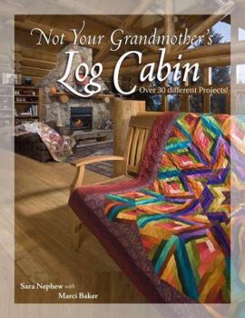 Hardcover Not Your Grandmother's Log Cabin Book