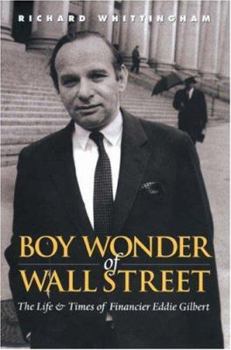 Hardcover Boy Wonder of Wall Street: The Life & Times of Financier Eddie Gilbert Book