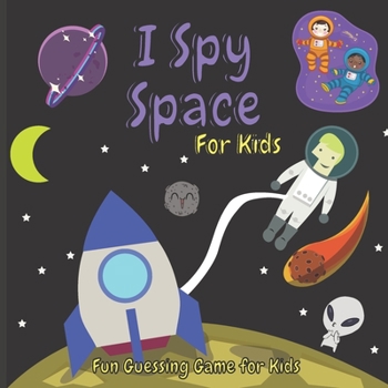 Paperback I Spy Space for Kids: Space Activity Book For Kids, Fun Guessing Game for Kids About Space. Book