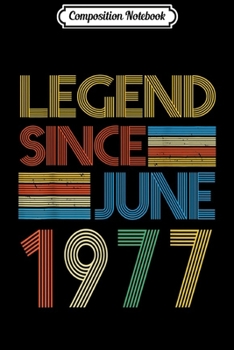 Composition Notebook: Legend Since June 1977 42th Birthday Gifts 42 Yrs Old Born  Journal/Notebook Blank Lined Ruled 6x9 100 Pages