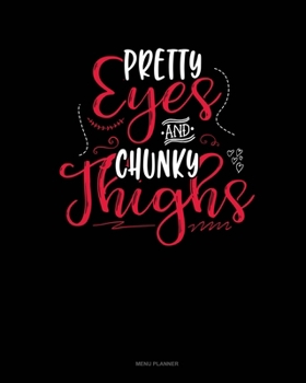 Pretty Eyes And Chunky Thighs: Menu Planner