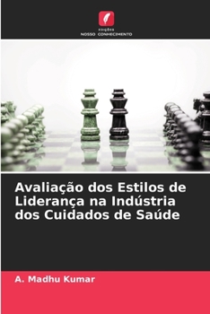 Paperback Avaliação dos Estilos de Liderança na Indústria dos Cuidados de Saúde [Portuguese] Book