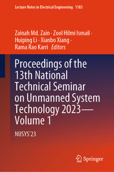 Hardcover Proceedings of the 13th National Technical Seminar on Unmanned System Technology 2023--Volume 1: Nusys'23 Book