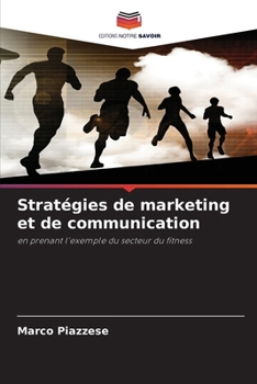 Stratégies de marketing et de communication (French Edition)