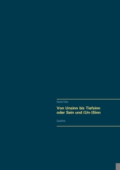 Paperback Von Unsinn bis Tiefsinn oder Sein und (Un-)Sinn: Gedichte [German] Book