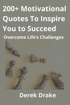 Paperback 200+ Motivational Quotes To Inspire You to Succeed: Overcome Life's Challenges [Large Print] Book