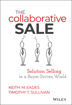 Hardcover The Collaborative Sale: Solution Selling in a Buyer Driven World Book