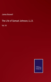 Hardcover The Life of Samuel Johnson, LL.D.: Vol. III Book