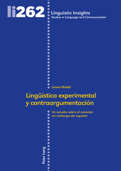 Hardcover Lingueística experimental y contraargumentación: Un estudio sobre el conector del español [Spanish] Book