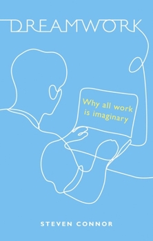 Hardcover Dreamwork: Why All Work Is Imaginary Book