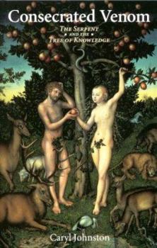 Hardcover Consecrated Venom: The Serpent and the Tree of Knowledge Book