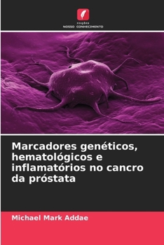 Paperback Marcadores genéticos, hematológicos e inflamatórios no cancro da próstata [Portuguese] Book