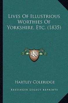 Paperback Lives Of Illustrious Worthies Of Yorkshire, Etc. (1835) Book