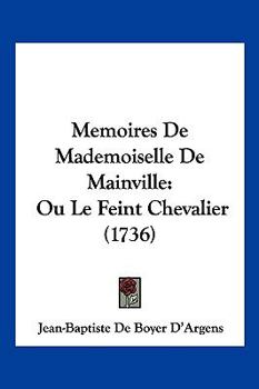 Paperback Memoires De Mademoiselle De Mainville: Ou Le Feint Chevalier (1736) [French] Book