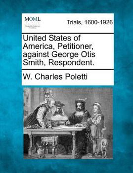 Paperback United States of America, Petitioner, Against George Otis Smith, Respondent. Book