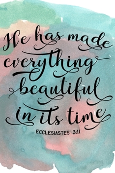 He Has Made Everything Beautiful: Sermon Journal Workbook 6x9 Christian Bible Scripture