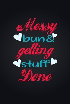 Paperback Messy Bun & Getting Stuff Done. Notebook For Women and Girls Book