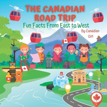 Paperback The Canadian Road Trip: Fun Facts From East to West Book