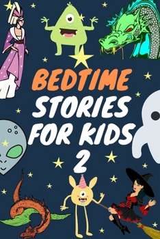 Bedtime Stories for Kids 2: Fables and Fairy Talesto Help Children and Toddlers Fall Asleep Fast and Have a Peaceful Sleeping and Thrive