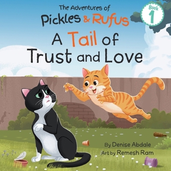 Pickles and Rufus Find a Home: A Children's Book About Two Feral Cats' Journey from Abandoned to Adopted (The Adventures of Pickles and Rufus)