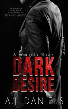 Dark Desire - Book #1 of the Famiglia