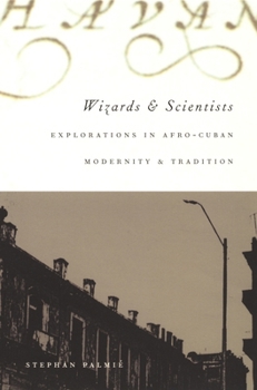 Hardcover Wizards and Scientists: Explorations in Afro-Cuban Modernity and Tradition Book