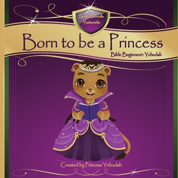 Paperback Born to be a Princess: Yehudah Bible Beginner's Edition Book