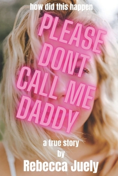 Paperback Please Don't Call Me Daddy: How did this happen? Book