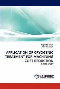 Paperback Application of Cryogenic Treatment for Machining Cost Reduction Book