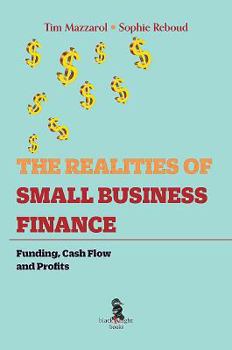 Paperback The Realities of Small Business Finance: Funding, Cash Flow and Profits Book
