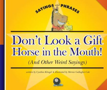Library Binding Don't Look a Gift Horse in the Mouth!: (And Other Weird Sayings) Book
