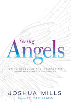 Paperback Seeing Angels: How to Recognize and Interact with Your Heavenly Messengers Book