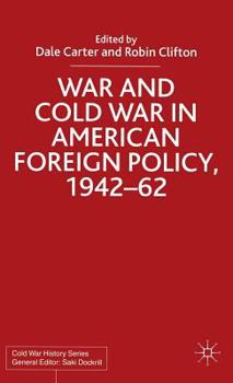 War and Cold War in American Foreign Policy, 1942-62 - Book  of the Cold War History