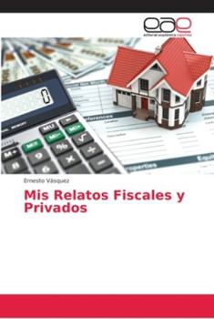 Paperback Mis Relatos Fiscales y Privados [Spanish] Book