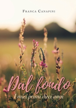Paperback DAL FONDO I miei primi dieci anni [Italian] Book