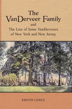 The Vanderveer Family and the Line of Some Vanderveers of New York and New Jersey