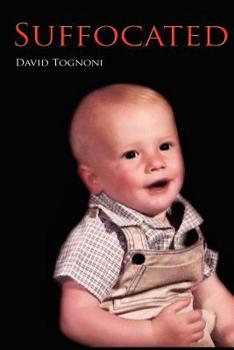 Paperback Suffocated: The True Story of Wes Tognoni's Suffocation. Book